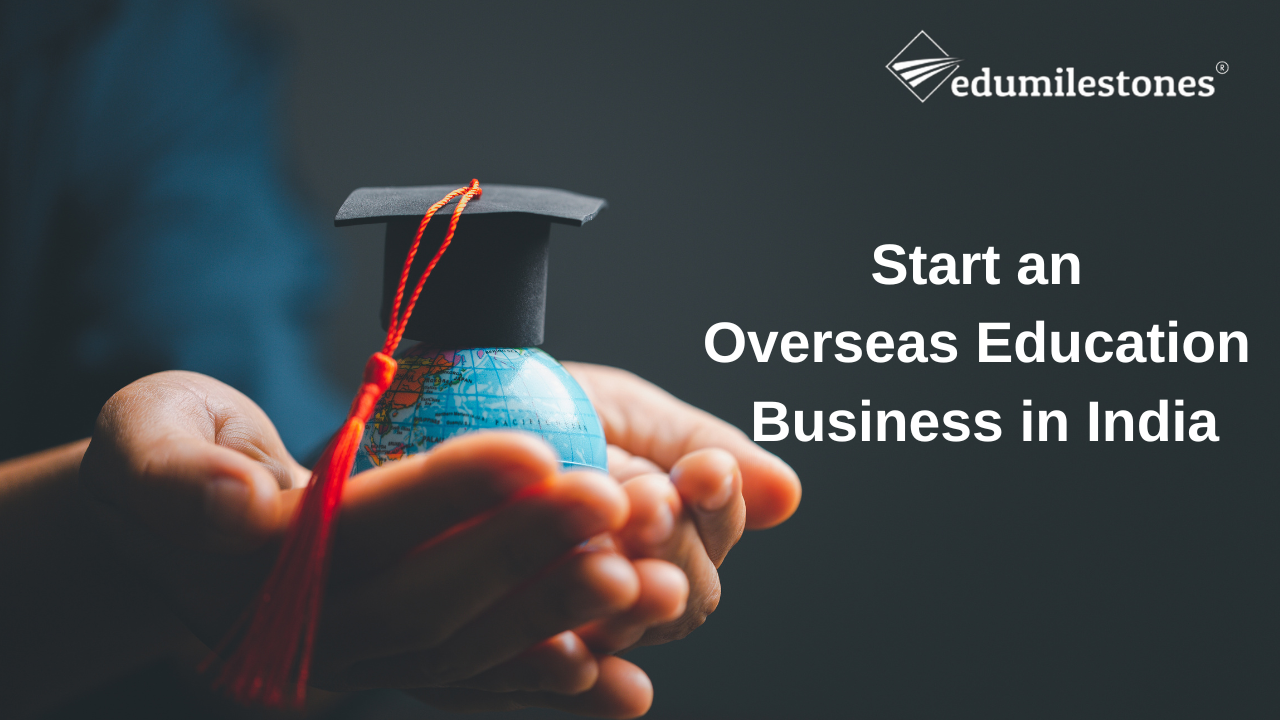 Start an Overseas Education Business in India